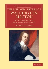 The Life and Letters of Washington Allston: With R...