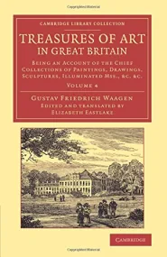 Treasures of Art in Great Britain: Being an Accoun...