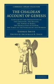 The Chaldean Account of Genesis: Containing the De...