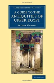 A Guide to the Antiquities of Upper Egypt: From Ab...