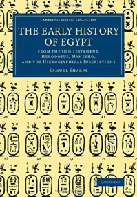 The Early History of Egypt: From the Old Testament...