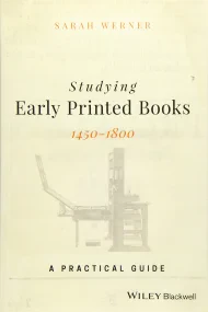 Studying Early Printed Books, 1450&#150;1800: A Pr...