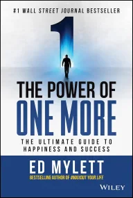 The Power of One More: The Ultimate Guide to Happi...