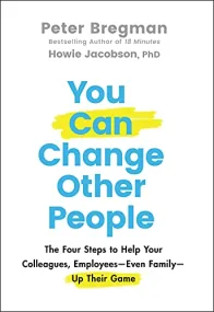 You Can Change Other People: The Four Steps to Hel...