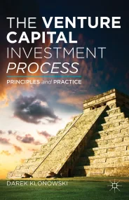 The Venture Capital Investment Process: Principles...