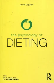 The Psychology of Dieting (The Psychology of Every...