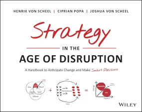 Strategy in the Age of Disruption: A Handbook to A...