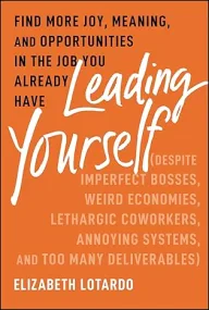 Leading Yourself: Find More Joy, Meaning, and Oppo...