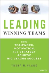 Leading Winning Teams: How Teamwork, Motivation, a...