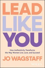 Lead Like You: How Authenticity Transforms the Way...