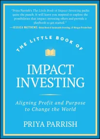 The Little Book of Impact Investing