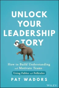 Unlock Your Leadership Story: How to Build Underst...