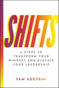 SHIFTS: 6 Steps to Transform Your Mindset and Elev...