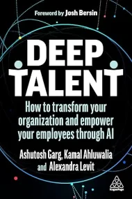 Deep Talent: How to Transform Your Organization an...