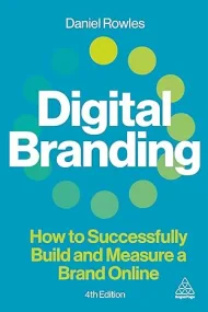Digital Branding: How to Successfully Build and Me...