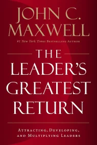 The Leader's Greatest Return: Attracting, Developi...