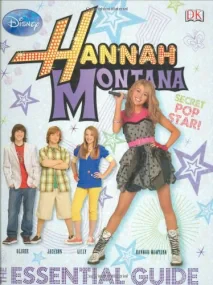HANNAH MONTANA THE ESSENTIAL GUIDE