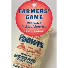 Farmers&#194;&#146; Game. Baseball in Rural Americ...