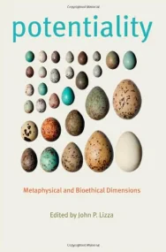 Potentiality, Metaphysical and Bioethical Dimensio...