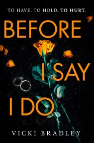 Before I Say I Do: A twisty psychological thriller...