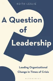 A Question of Leadership: Leading Organizational C...