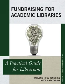 Fundraising for Academic Libraries: A Practical Gu...