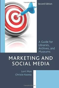 Marketing and Social Media: A Guide for Libraries,...