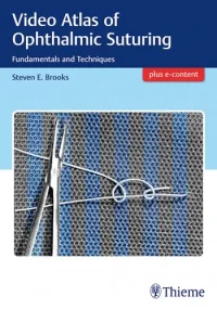 Video Atlas of Ophthalmic Suturing: Fundamentals a...
