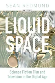 Liquid Space: Science Fiction Film and Television ...