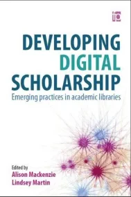 Developing Digital Scholarship: Emerging practices...