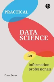 Practical Data Science for Information Professiona...