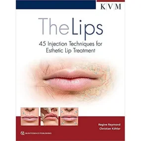 The Lips: 45 Injection Techniques for Esthetic Lip...