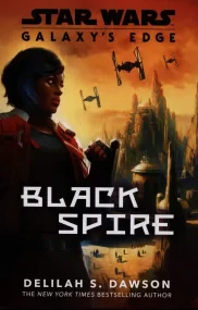 Galaxy&#146;s Edge: Black Spire (Star Wars Galaxys...