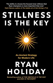 Stillness is the Key: An Ancient Strategy for Mode...
