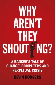 Why Arent They Shouting?: A Bankers Ta...