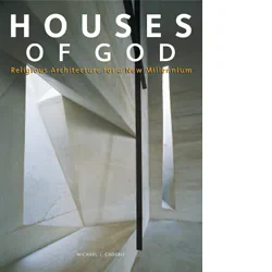 Houses of God: Religious Architecture for a New Mi...