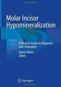 Molar Incisor Hypomineralization: A Clinical Guide...