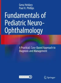 Fundamentals of Pediatric Neuro-Ophthalmology: A P...