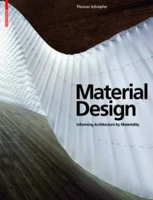 Material Design: Informing Architecture by Materia...