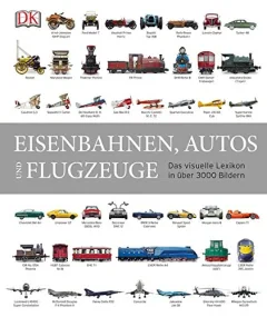 Eisenbahnen, Autos und Flugzeuge: Das visuelle Lex...