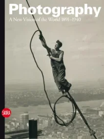 Photography: A New Vision of the World 1891-1940 (...