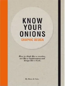 Know Your Onions: Graphic Design: How to Think Lik...